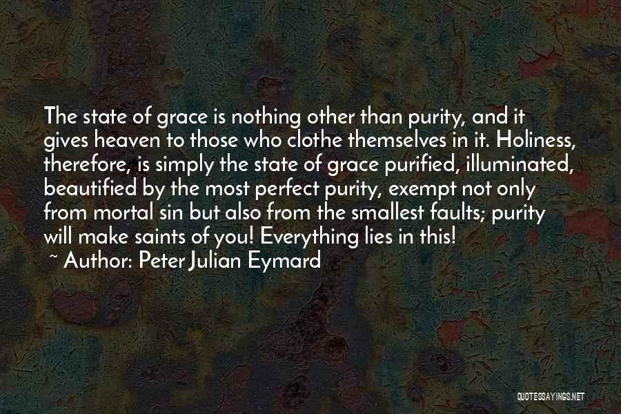 Everything Illuminated Quotes By Peter Julian Eymard