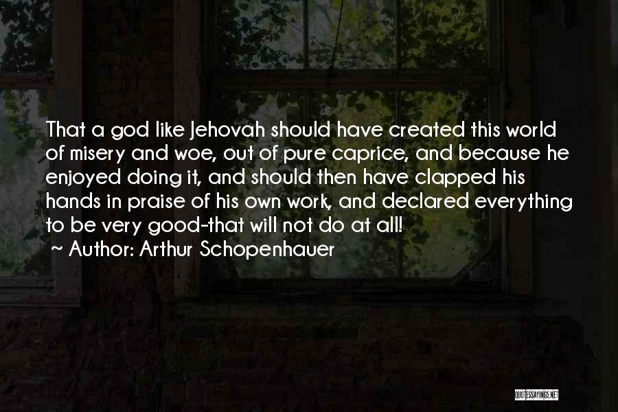 Everything In God Hands Quotes By Arthur Schopenhauer
