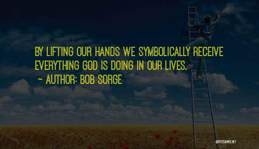 Everything In God Hands Quotes By Bob Sorge