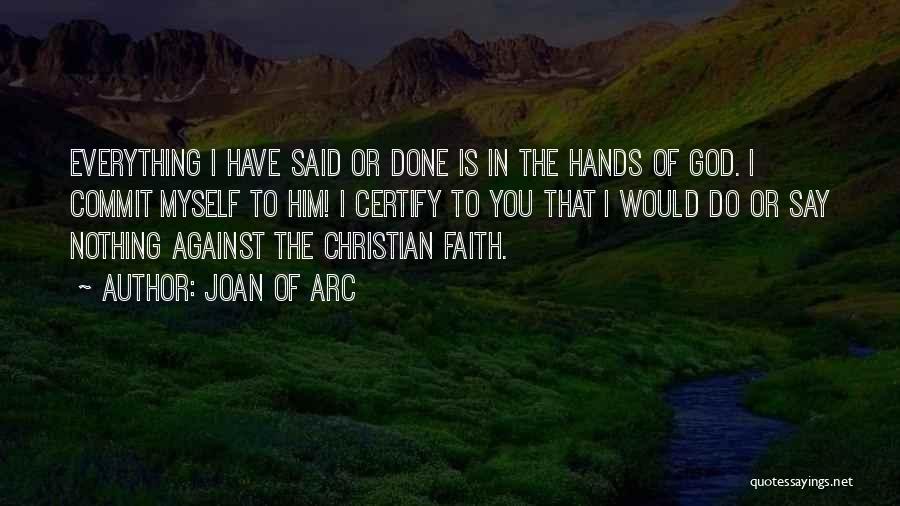 Everything In God Hands Quotes By Joan Of Arc