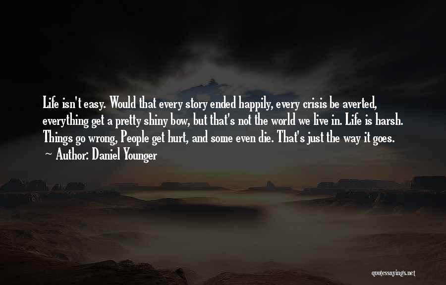 Everything In Life Going Wrong Quotes By Daniel Younger