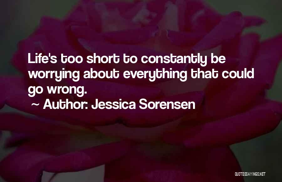 Everything In Life Going Wrong Quotes By Jessica Sorensen