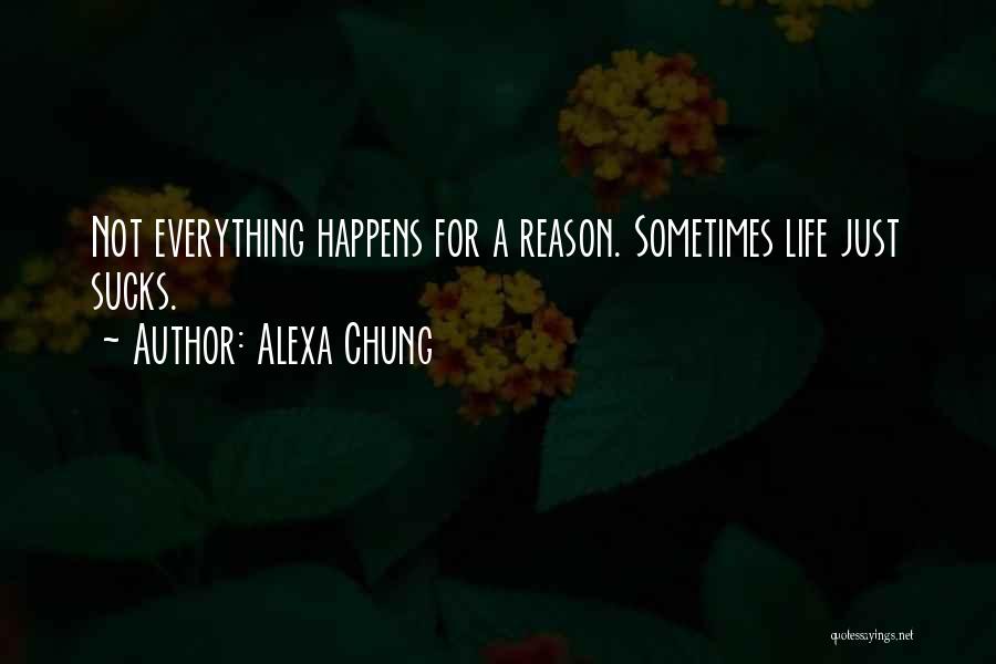 Everything In Life Happens For A Reason Quotes By Alexa Chung