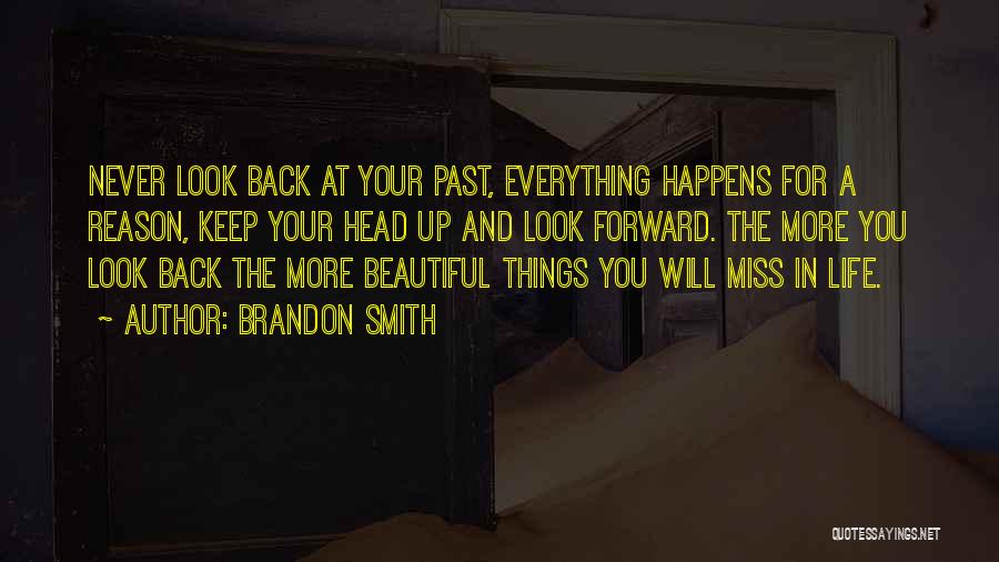 Everything In Life Happens For A Reason Quotes By Brandon Smith