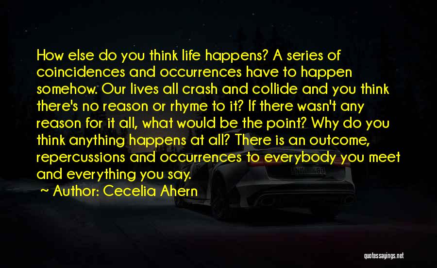 Everything In Life Happens For A Reason Quotes By Cecelia Ahern