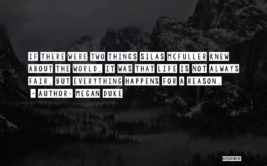 Everything In Life Happens For A Reason Quotes By Megan Duke