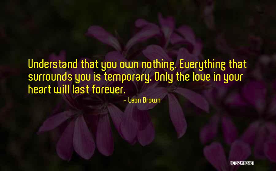 Everything In Life Is Temporary Quotes By Leon Brown