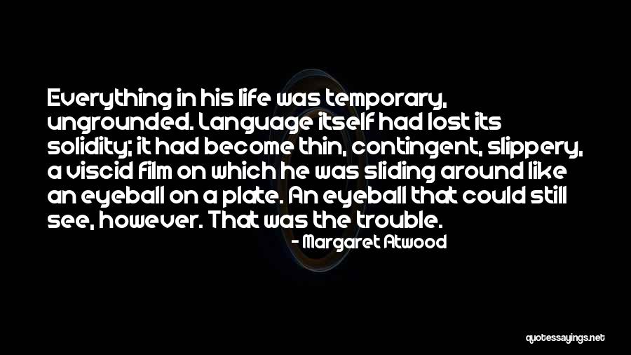 Everything In Life Is Temporary Quotes By Margaret Atwood Everything In Life Is Temporary Quotes By Margaret Atwood