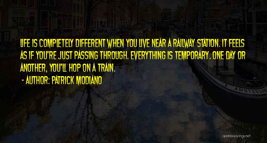 Everything In Life Is Temporary Quotes By Patrick Modiano