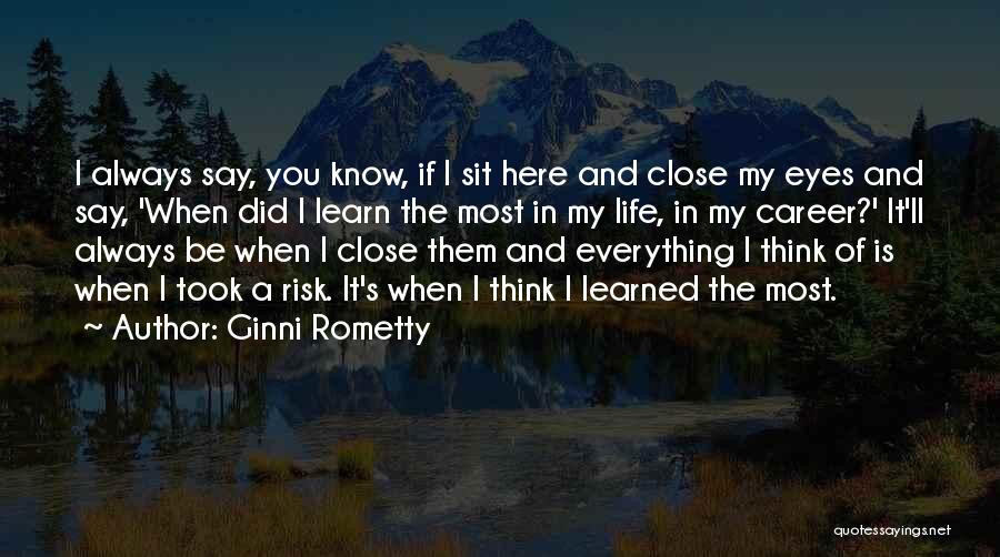 Everything In Life Quotes By Ginni Rometty Everything In Life Quotes By Ginni Rometty
