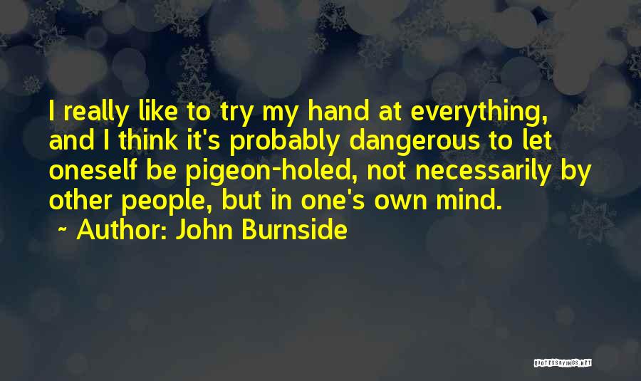 Everything In My Hand Quotes By John Burnside