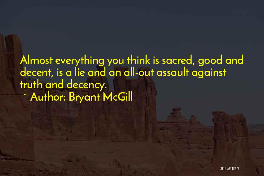 Everything Is Against You Quotes By Bryant McGill