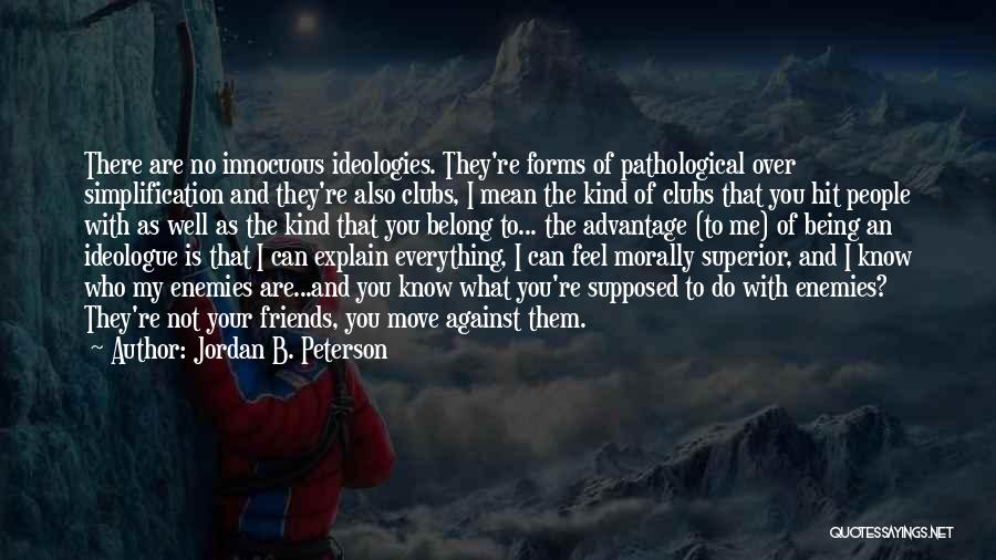 Everything Is Against You Quotes By Jordan B. Peterson