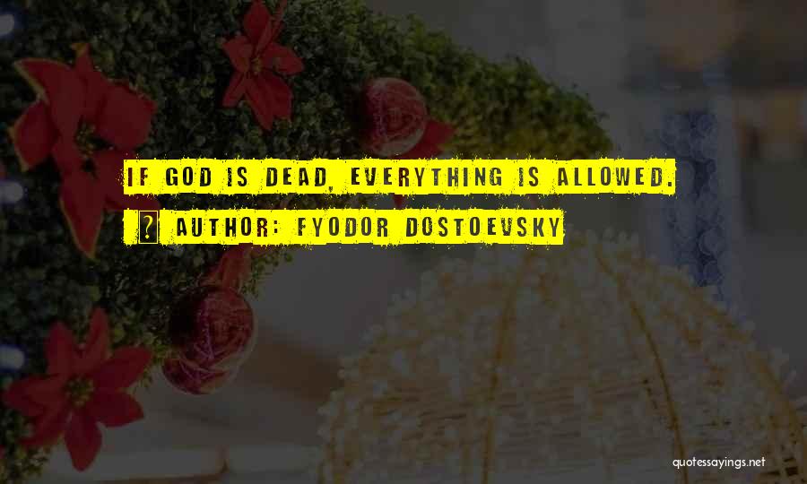 Everything Is Allowed Quotes By Fyodor Dostoevsky