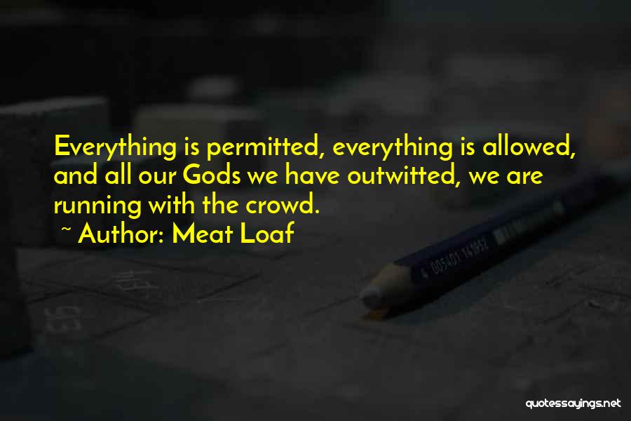 Everything Is Allowed Quotes By Meat Loaf