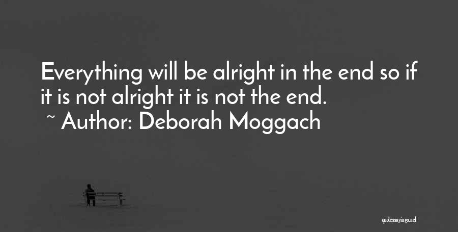 Everything Is Alright Quotes By Deborah Moggach
