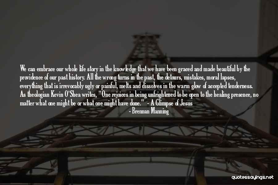 Everything Is Beautiful Quotes By Brennan Manning Everything Is Beautiful Quotes By Brennan Manning