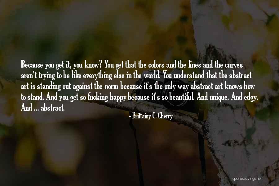 Everything Is Beautiful Quotes By Brittainy C. Cherry Everything Is Beautiful Quotes By Brittainy C. Cherry
