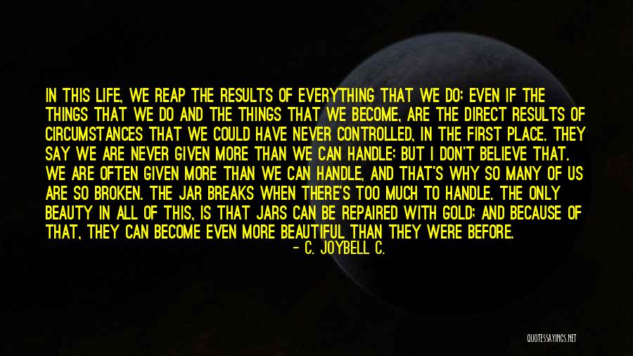 Everything Is Beautiful Quotes By C. JoyBell C. Everything Is Beautiful Quotes By C. JoyBell C.