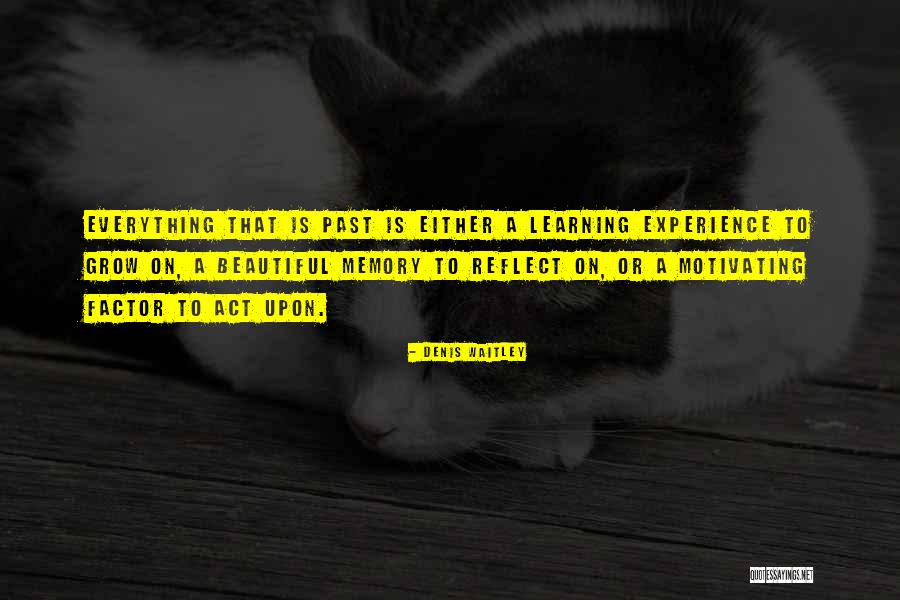 Everything Is Beautiful Quotes By Denis Waitley Everything Is Beautiful Quotes By Denis Waitley