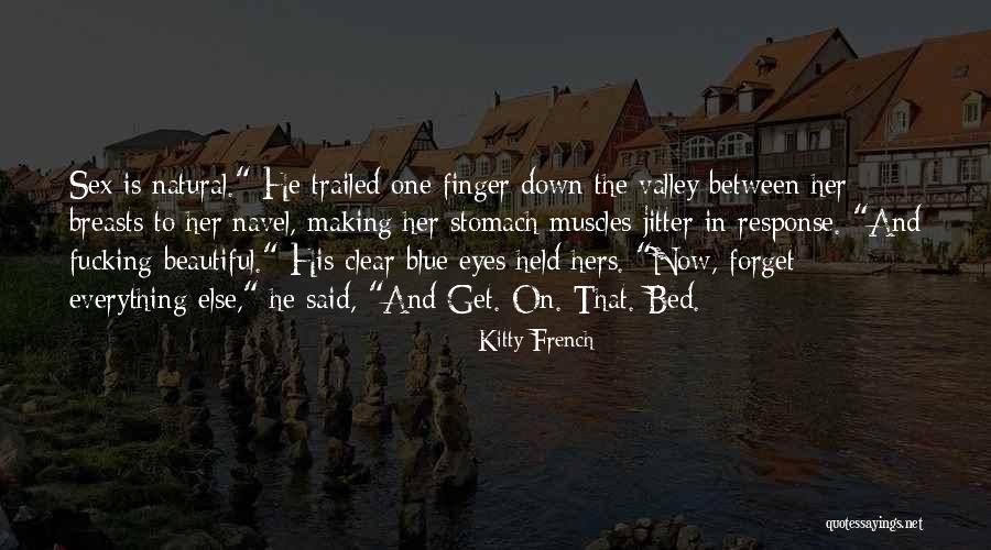 Everything Is Beautiful Quotes By Kitty French Everything Is Beautiful Quotes By Kitty French