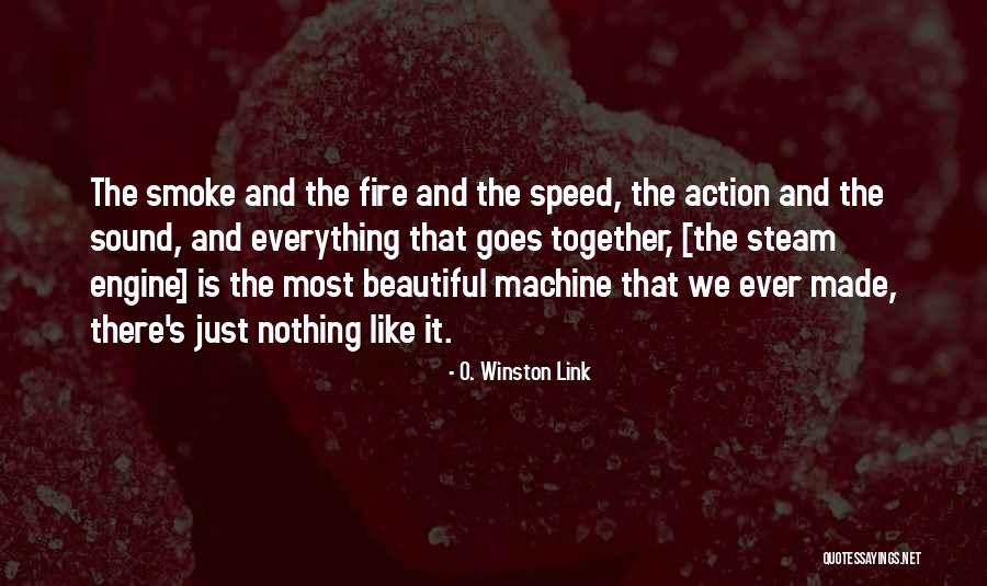 Everything Is Beautiful Quotes By O. Winston Link Everything Is Beautiful Quotes By O. Winston Link