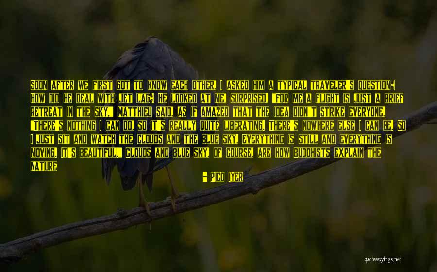 Everything Is Beautiful Quotes By Pico Iyer Everything Is Beautiful Quotes By Pico Iyer
