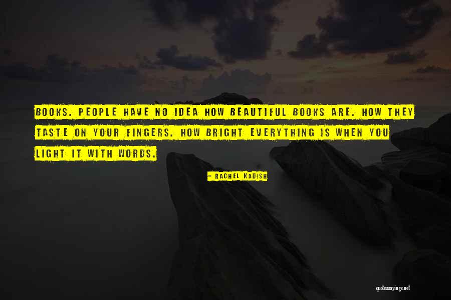 Everything Is Beautiful Quotes By Rachel Kadish Everything Is Beautiful Quotes By Rachel Kadish