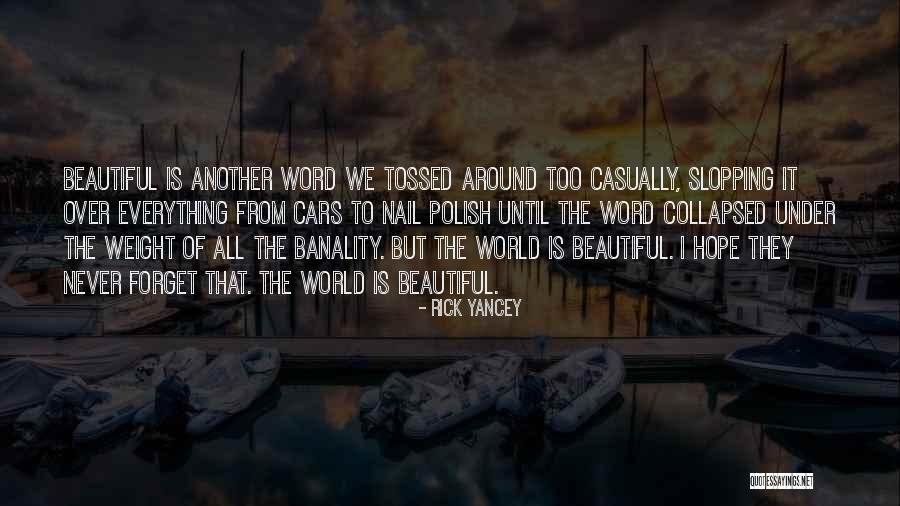 Everything Is Beautiful Quotes By Rick Yancey Everything Is Beautiful Quotes By Rick Yancey