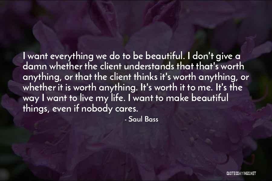 Everything Is Beautiful Quotes By Saul Bass Everything Is Beautiful Quotes By Saul Bass