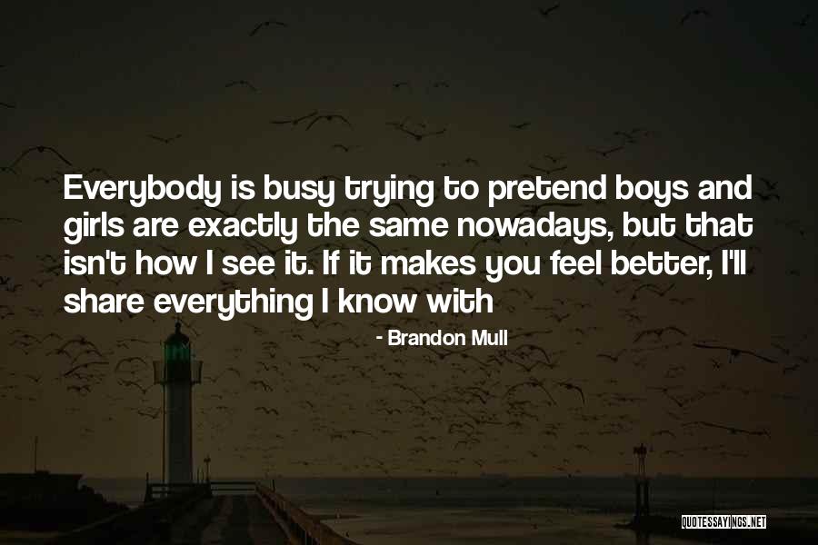 Everything Is Better With You Quotes By Brandon Mull Everything Is Better With You Quotes By Brandon Mull