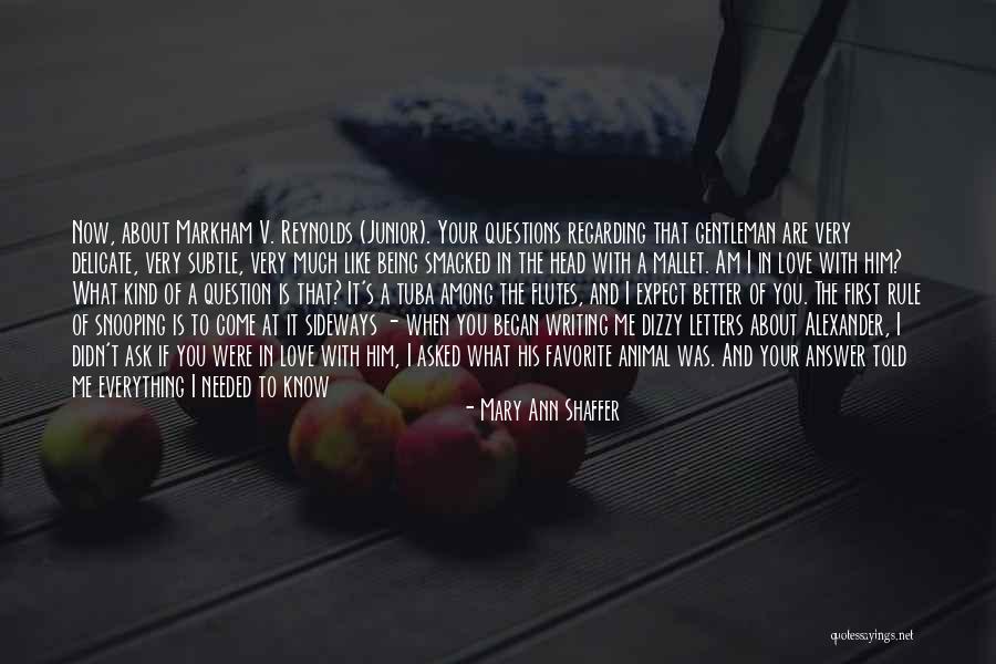 Everything Is Better With You Quotes By Mary Ann Shaffer Everything Is Better With You Quotes By Mary Ann Shaffer