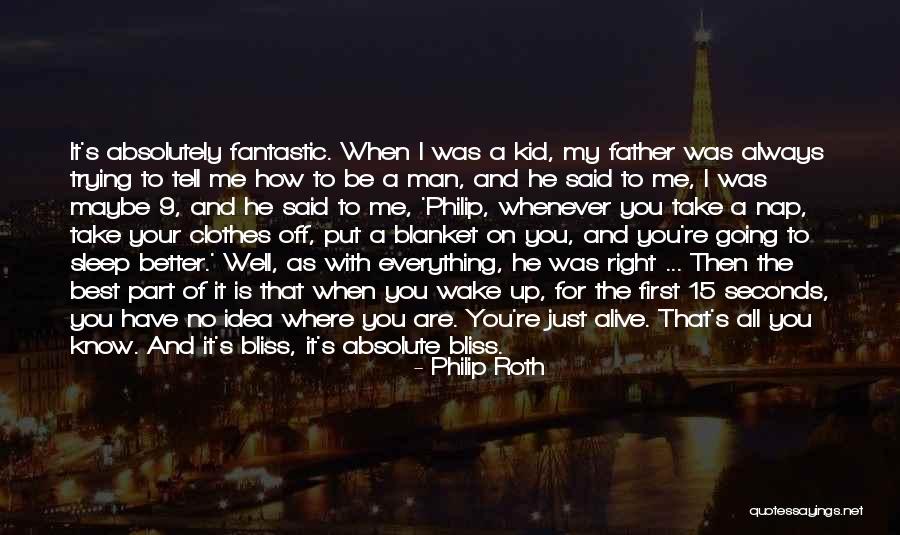 Everything Is Better With You Quotes By Philip Roth Everything Is Better With You Quotes By Philip Roth