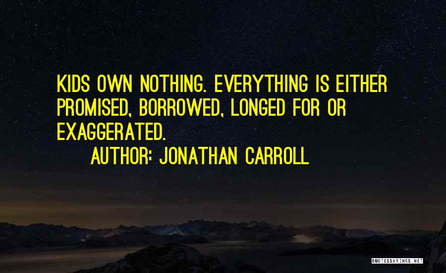 Everything Is Borrowed Quotes By Jonathan Carroll