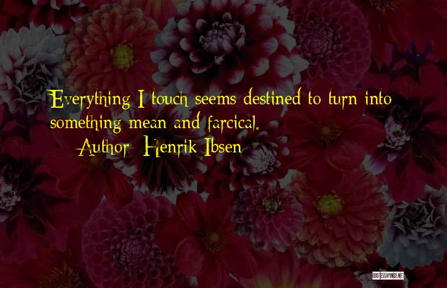 Everything Is Destined Quotes By Henrik Ibsen