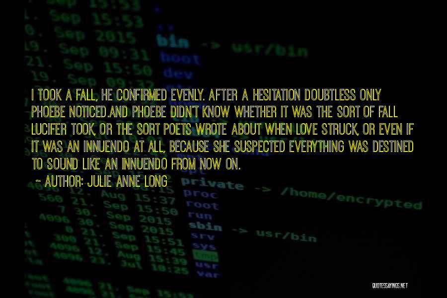 Everything Is Destined Quotes By Julie Anne Long