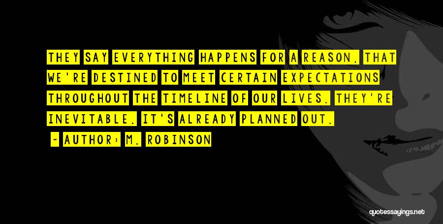 Everything Is Destined Quotes By M. Robinson