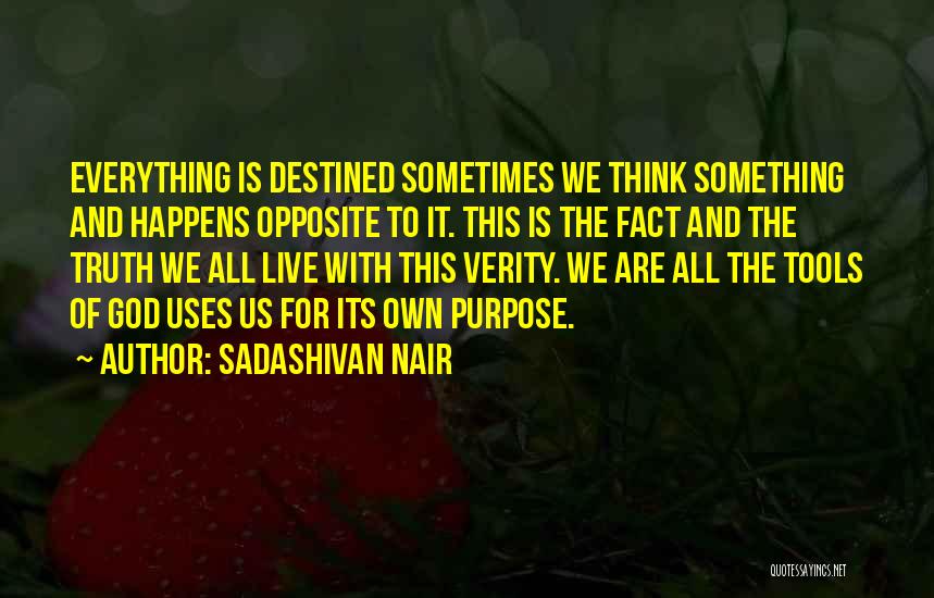 Everything Is Destined Quotes By Sadashivan Nair