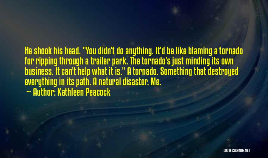 Everything Is Destroyed Quotes By Kathleen Peacock