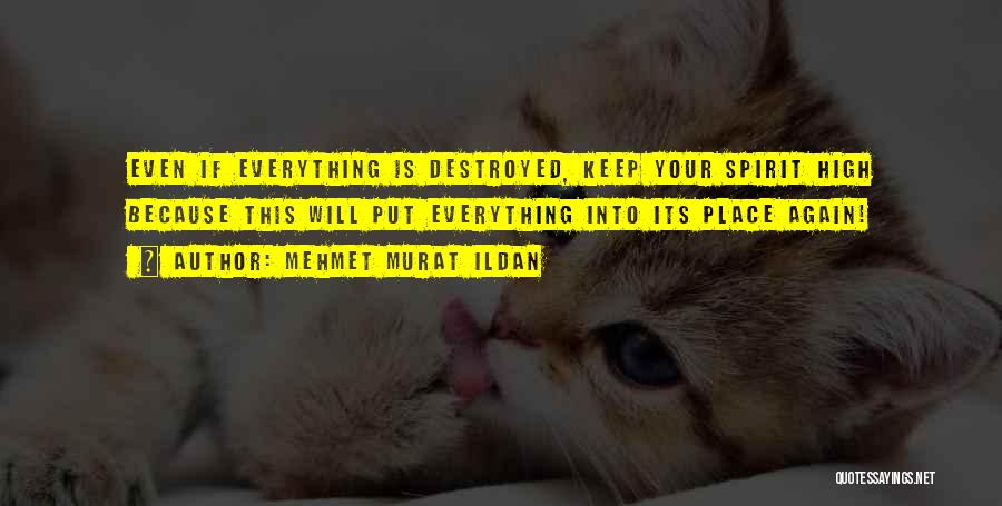 Everything Is Destroyed Quotes By Mehmet Murat Ildan