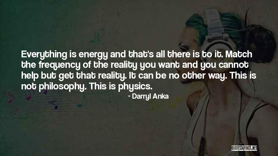 Everything Is Energy Quotes By Darryl Anka