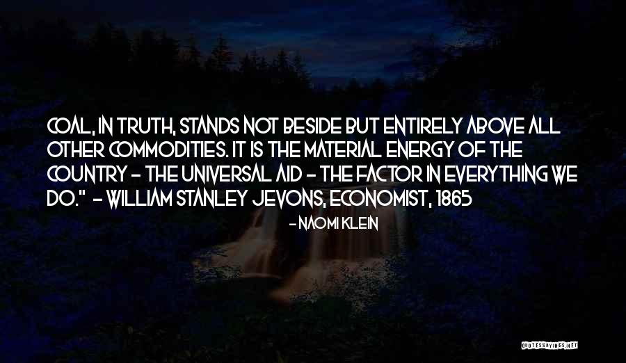 Everything Is Energy Quotes By Naomi Klein Everything Is Energy Quotes By Naomi Klein