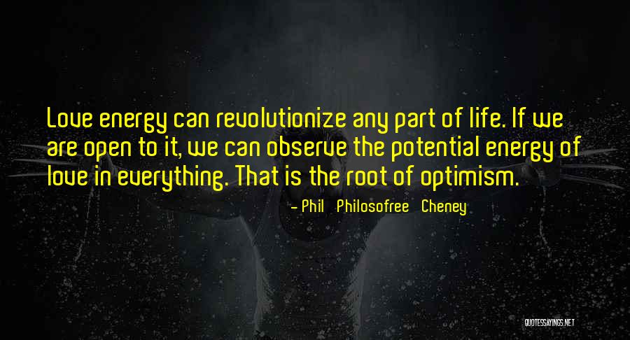 Everything Is Energy Quotes By Phil 'Philosofree' Cheney Everything Is Energy Quotes By Phil 'Philosofree' Cheney