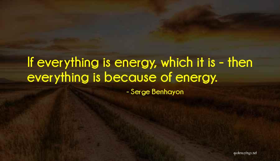 Everything Is Energy Quotes By Serge Benhayon Everything Is Energy Quotes By Serge Benhayon