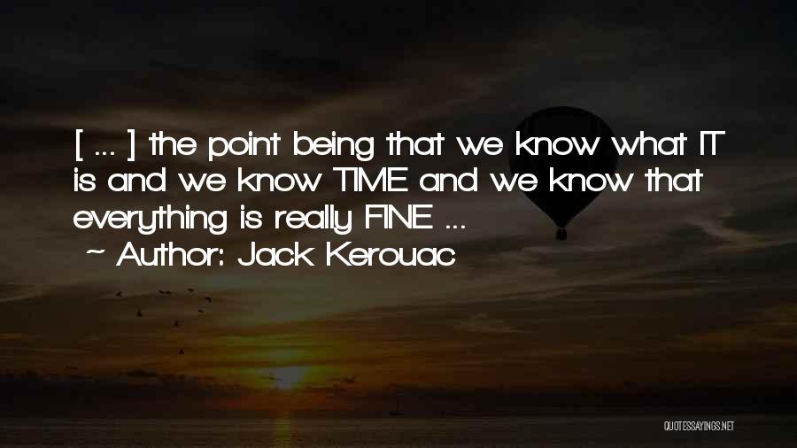 Everything Is Fine Quotes By Jack Kerouac