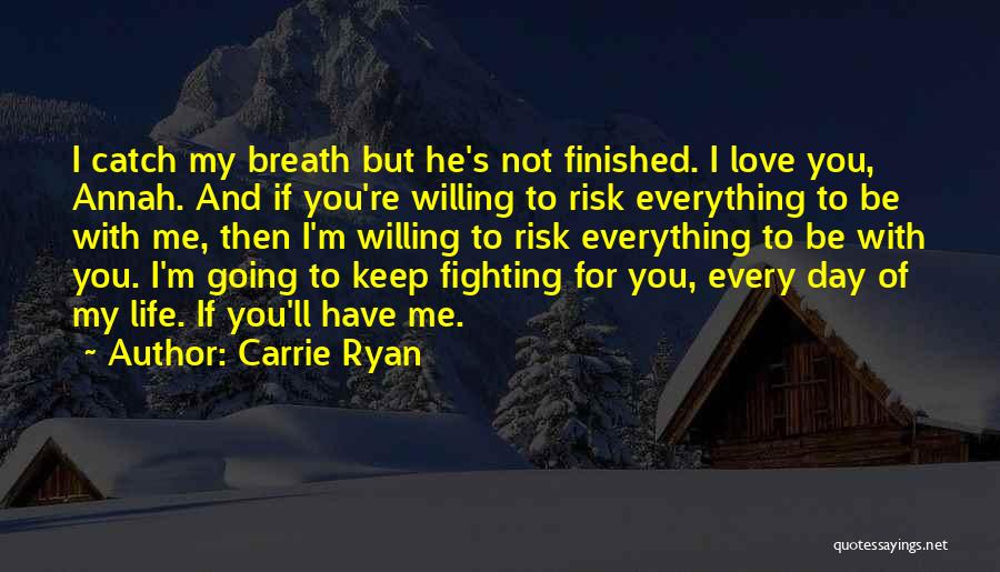 Everything Is Finished In My Life Quotes By Carrie Ryan