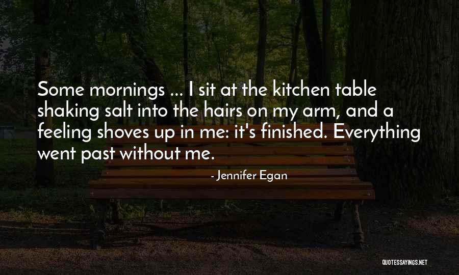 Everything Is Finished In My Life Quotes By Jennifer Egan