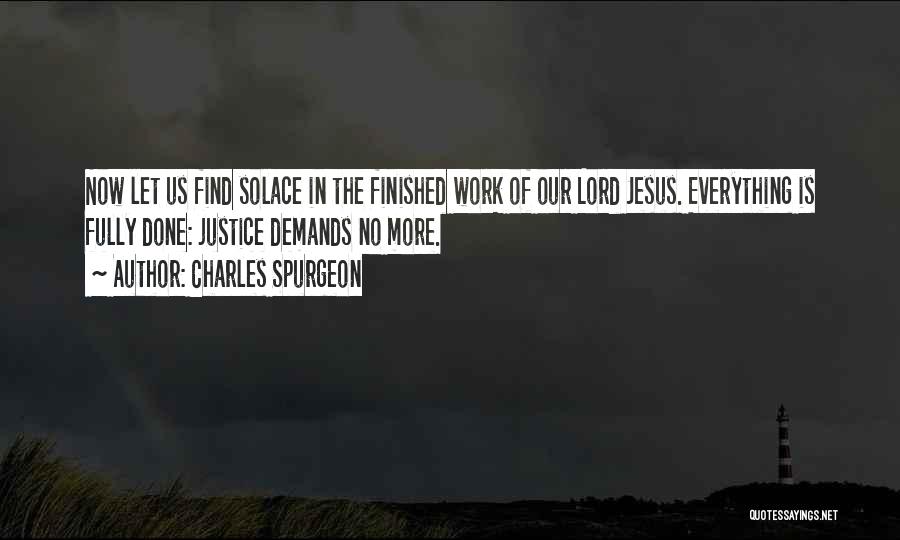 Everything Is Finished Quotes By Charles Spurgeon