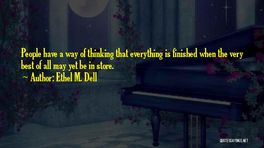 Everything Is Finished Quotes By Ethel M. Dell