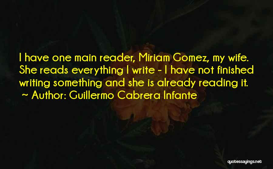 Everything Is Finished Quotes By Guillermo Cabrera Infante